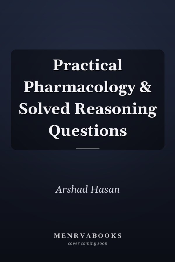 Practical Pharmacology & Solved Reasoning Questions