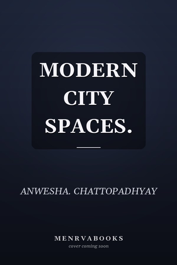 MODERN CITY SPACES.