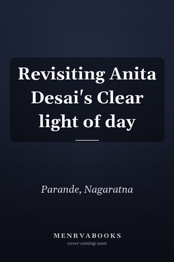 Revisiting Anita Desai's Clear light of day