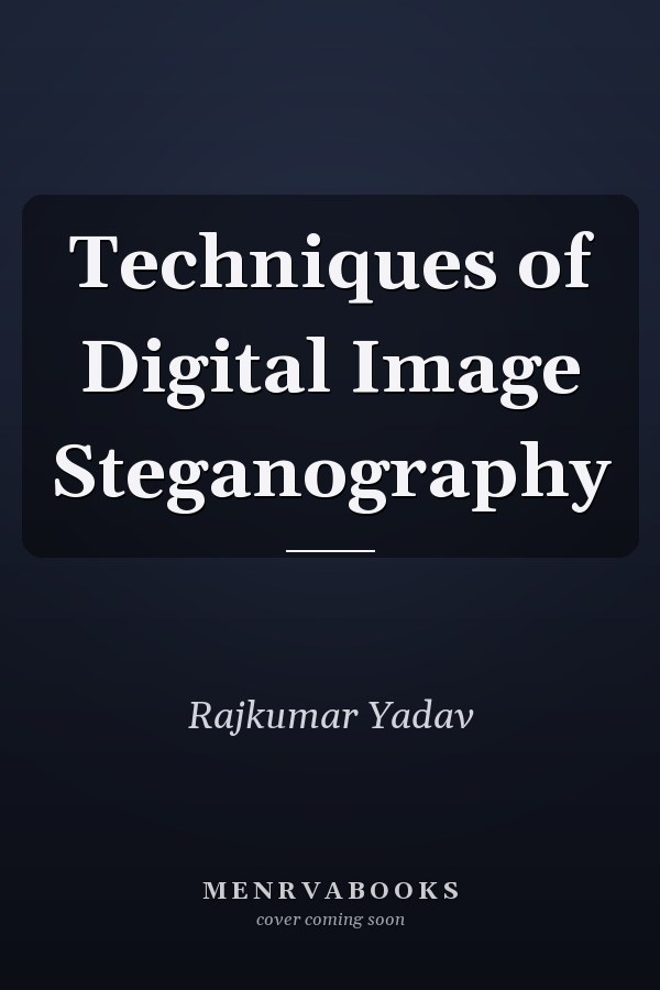 Techniques of Digital Image Steganography