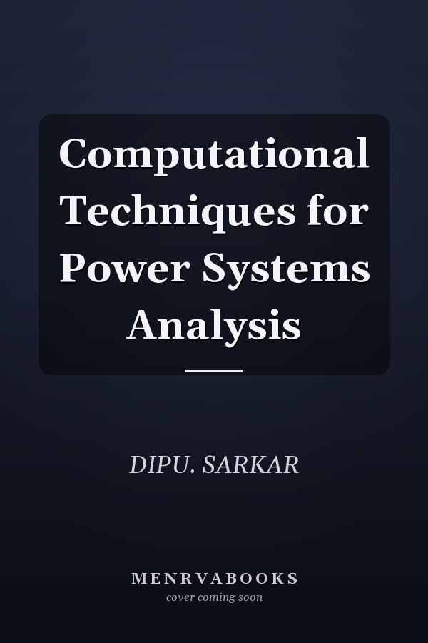 Computational Techniques for Power Systems Analysis