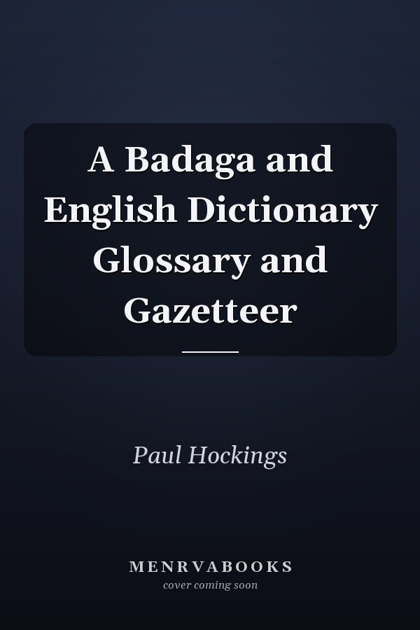 A Badaga and English Dictionary Glossary and Gazetteer