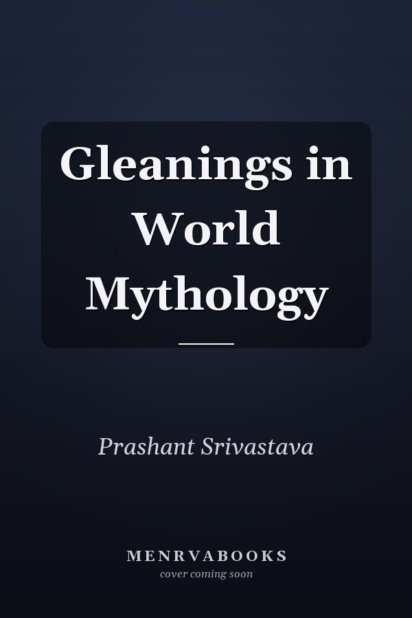 Gleanings in World Mythology