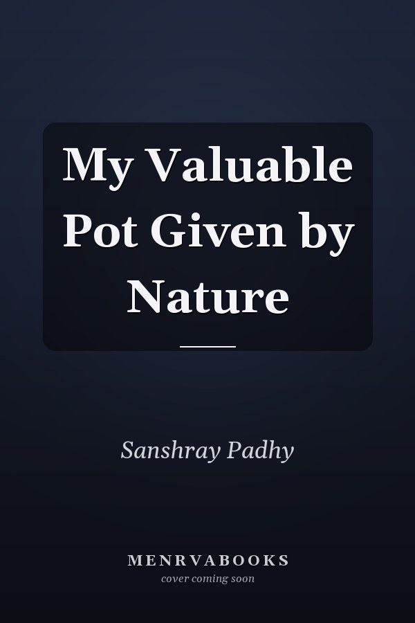 My Valuable Pot Given by Nature