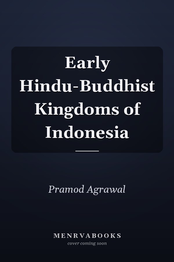 Early Hindu-Buddhist Kingdoms of Indonesia
