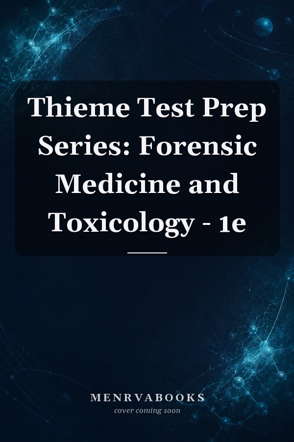 Thieme Test Prep Series: Forensic Medicine and Toxicology - 1e