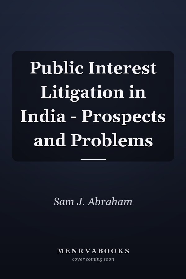 Public Interest Litigation in India - Prospects and Problems
