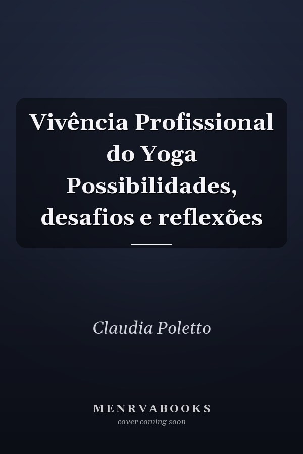 Vivência Profissional do Yoga Possibilidades, desafios e reflexões