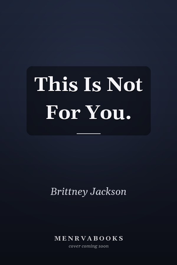 This Is Not For You.