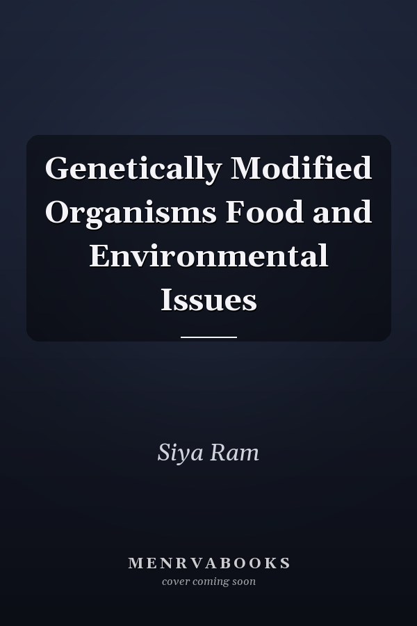 Genetically Modified Organisms Food and Environmental Issues