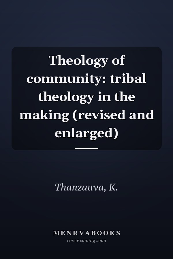 Theology of community: tribal theology in the making (revised and enlarged)
