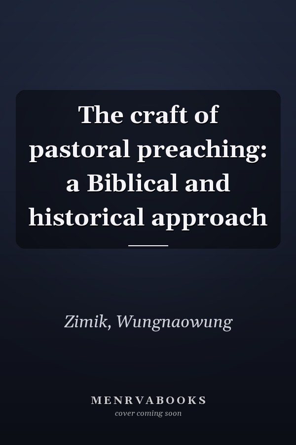 The craft of pastoral preaching: a Biblical and historical approach