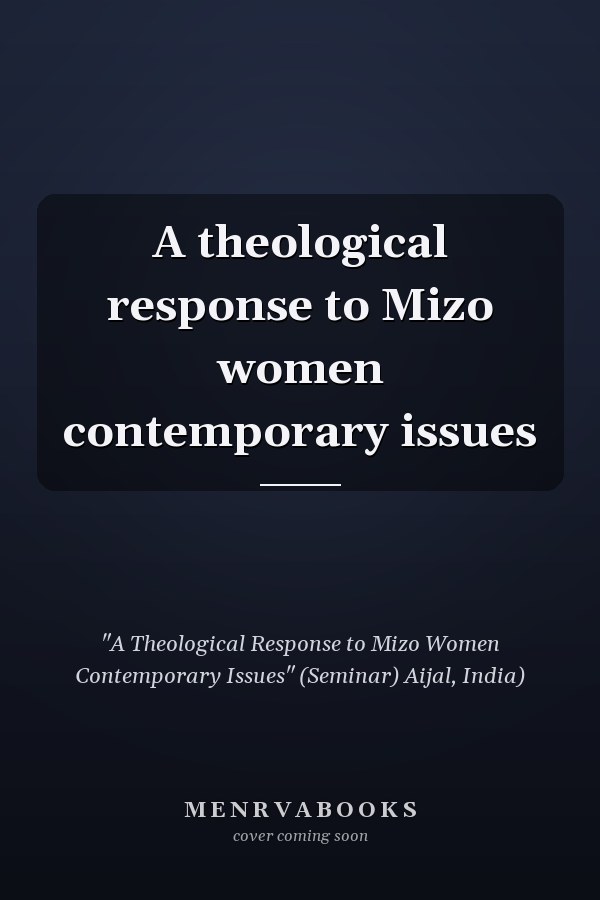 A theological response to Mizo women contemporary issues