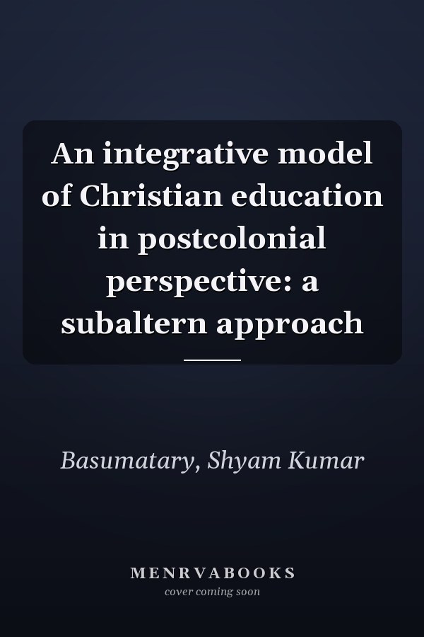 An integrative model of Christian education in postcolonial perspective: a subaltern approach