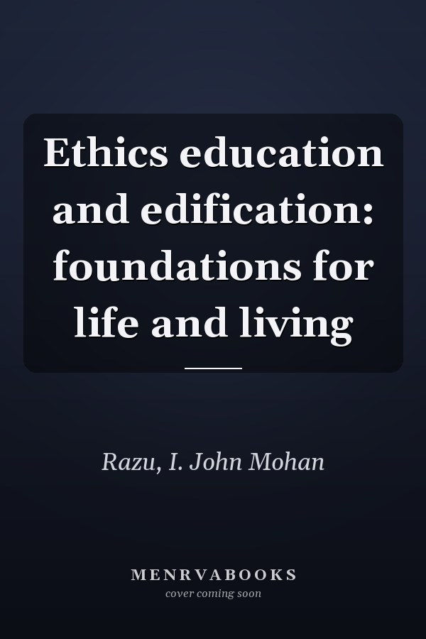 Ethics education and edification: foundations for life and living