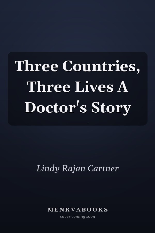 Three Countries, Three Lives A Doctor's Story