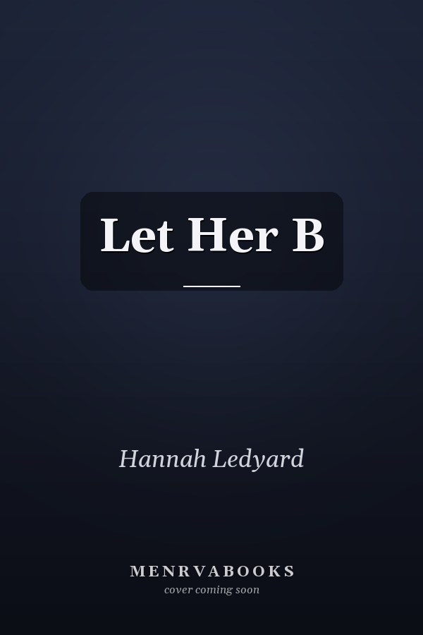 Let Her B