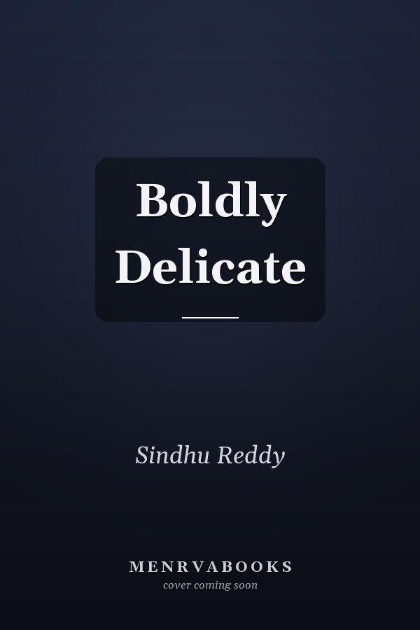 Boldly Delicate