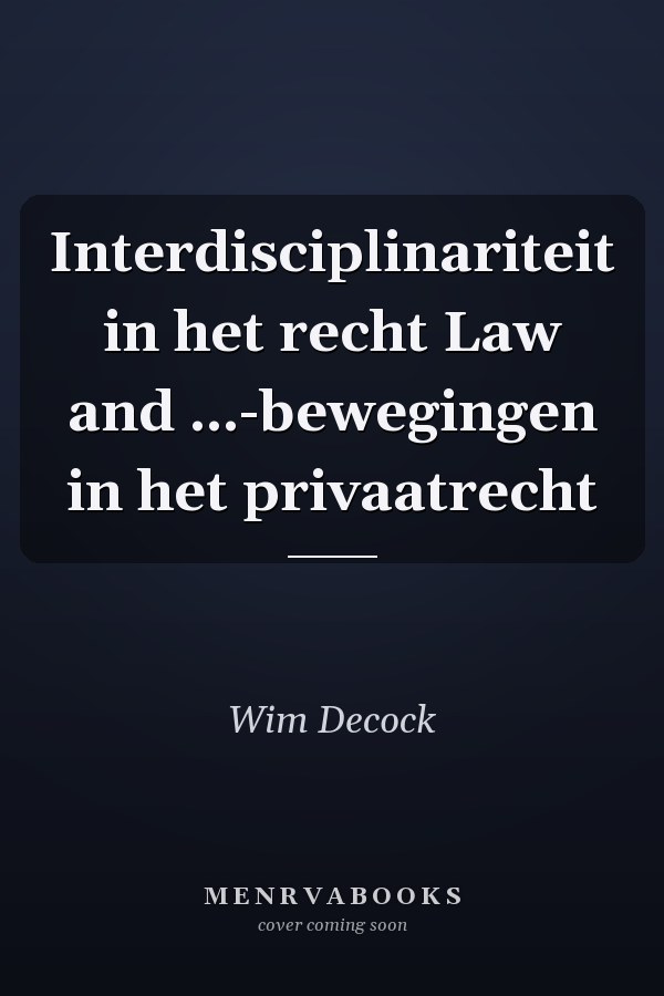 Interdisciplinariteit in het recht Law and ...-bewegingen in het privaatrecht