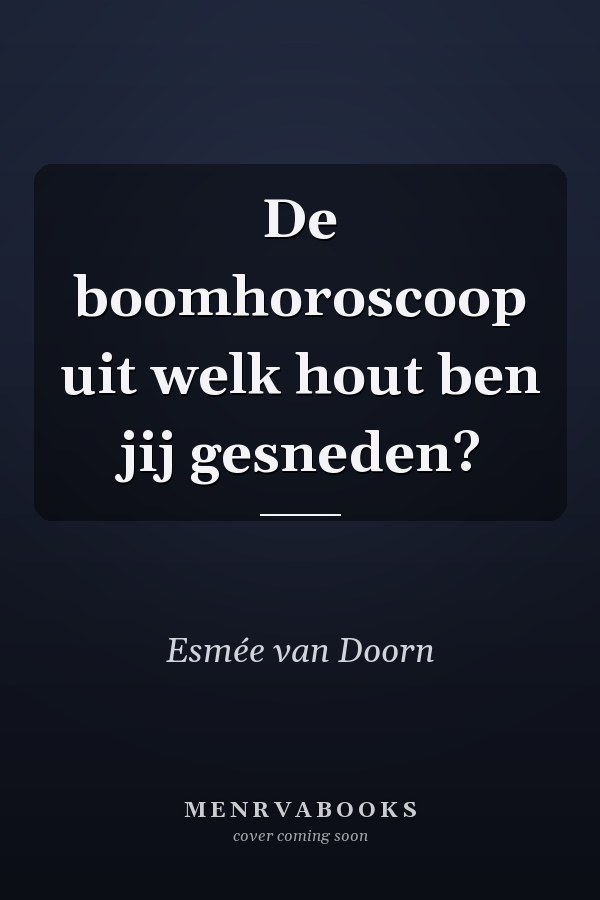 De boomhoroscoop uit welk hout ben jij gesneden?