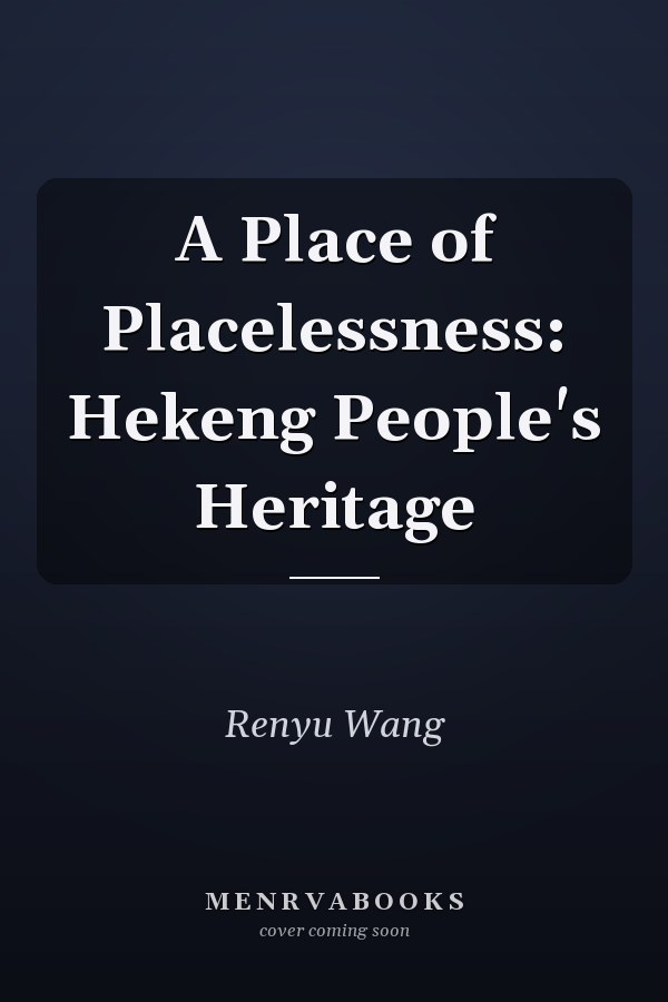 A Place of Placelessness: Hekeng People's Heritage