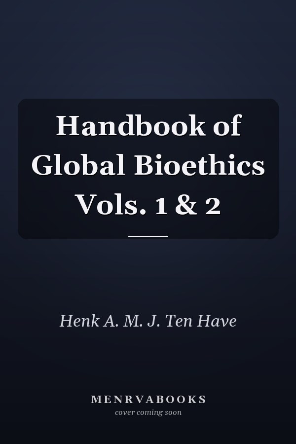 Handbook of Global Bioethics Vols. 1 & 2