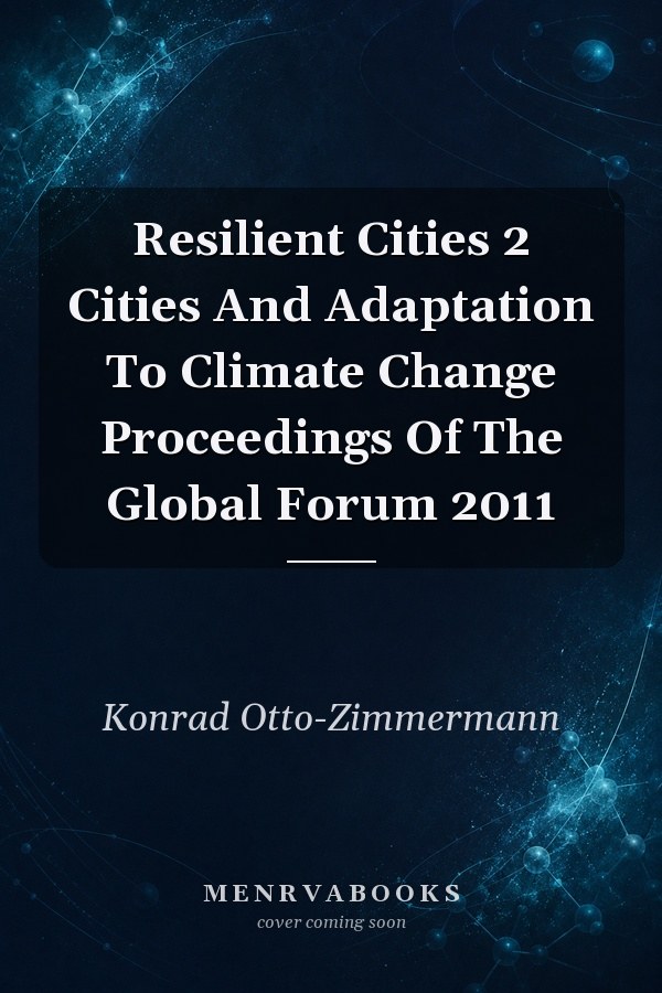 Resilient Cities 2: Cities and Adaptation to Climate Change