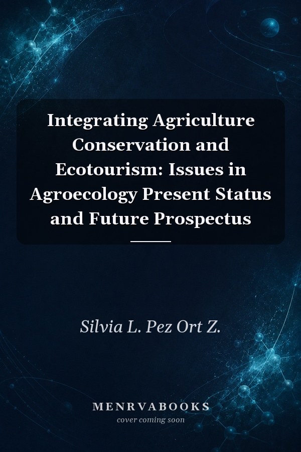Integrating Agriculture Conservation and Ecotourism: Issues in Agroecology Present Status and Future Prospectus