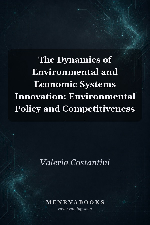 The Dynamics of Environmental and Economic Systems Innovation: Environmental Policy and Competitiveness