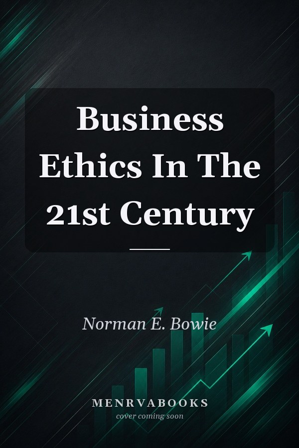 Business Ethics In The 21st Century