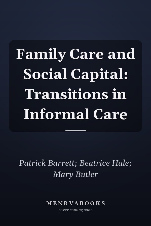 Family Care and Social Capital: Transitions in Informal Care