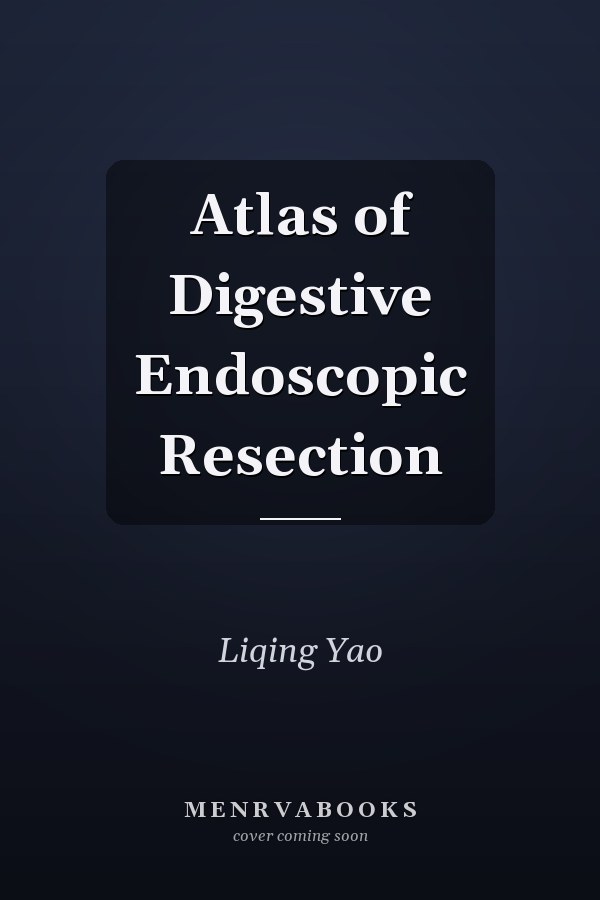 Atlas of Digestive Endoscopic Resection
