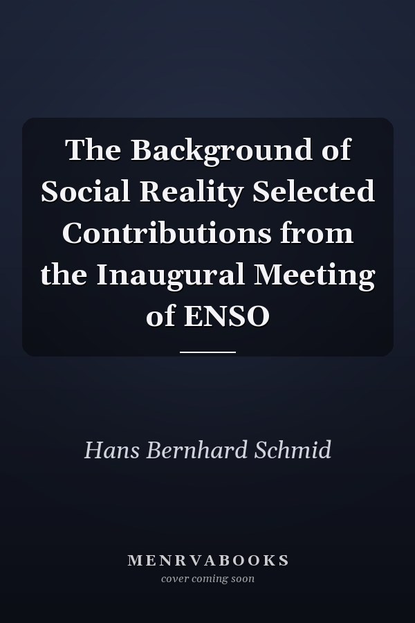 The Background of Social Reality Selected Contributions from the Inaugural Meeting of ENSO