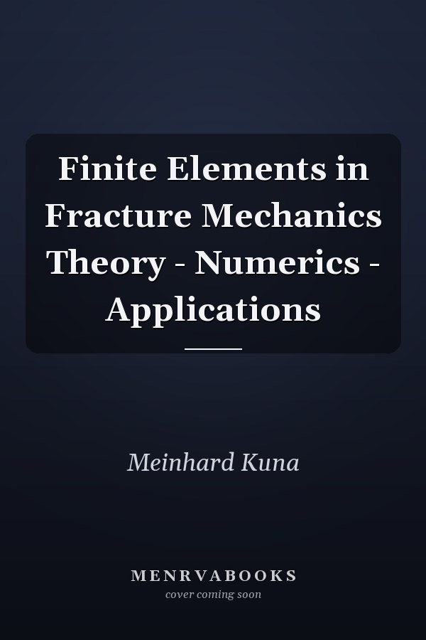 Finite Elements in Fracture Mechanics Theory - Numerics - Applications