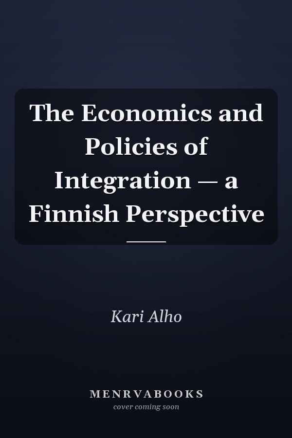 The Economics and Policies of Integration — a Finnish Perspective
