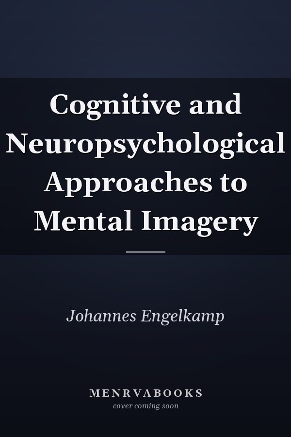 Cognitive and Neuropsychological Approaches to Mental Imagery