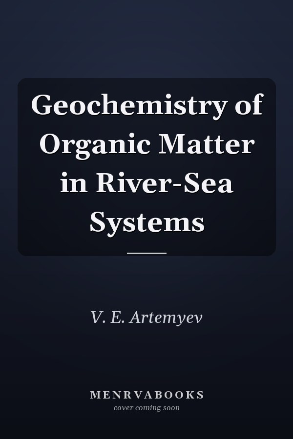 Geochemistry of Organic Matter in River-Sea Systems