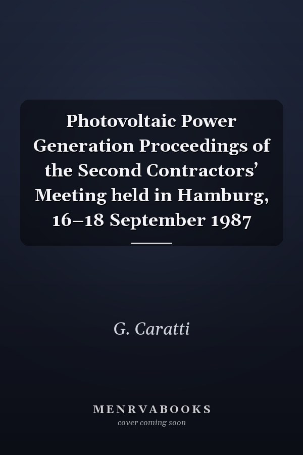 Photovoltaic Power Generation Proceedings of the Second Contractors’ Meeting held in Hamburg, 16–18 September 1987