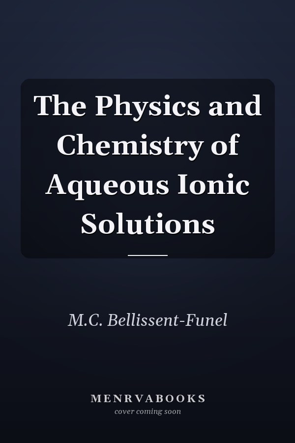 The Physics and Chemistry of Aqueous Ionic Solutions