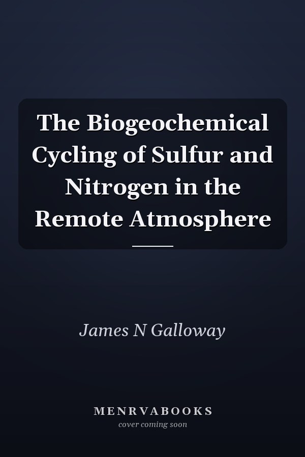 The Biogeochemical Cycling of Sulfur and Nitrogen in the Remote Atmosphere