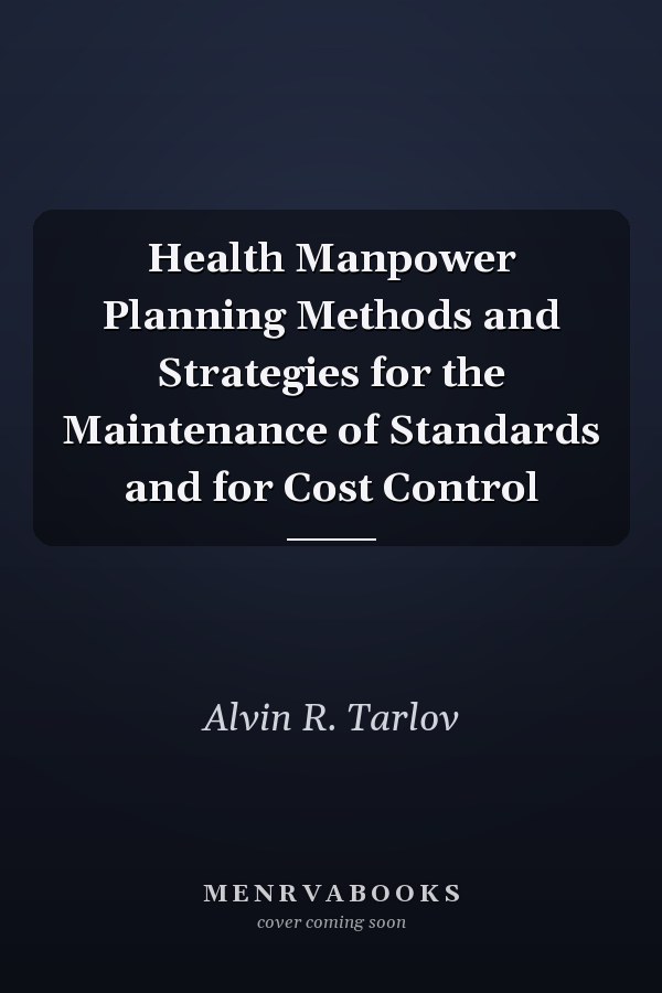 Health Manpower Planning Methods and Strategies for the Maintenance of Standards and for Cost Control