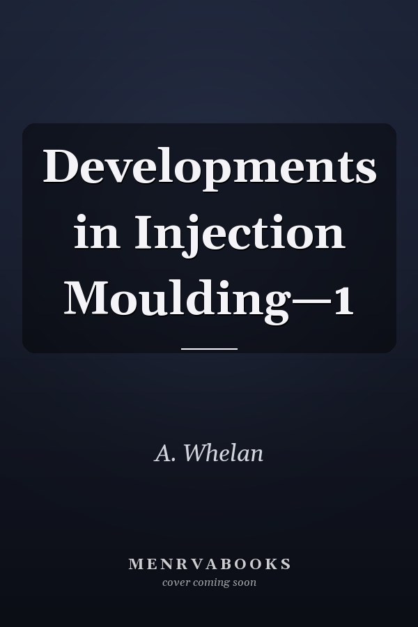 Developments in Injection Moulding—1
