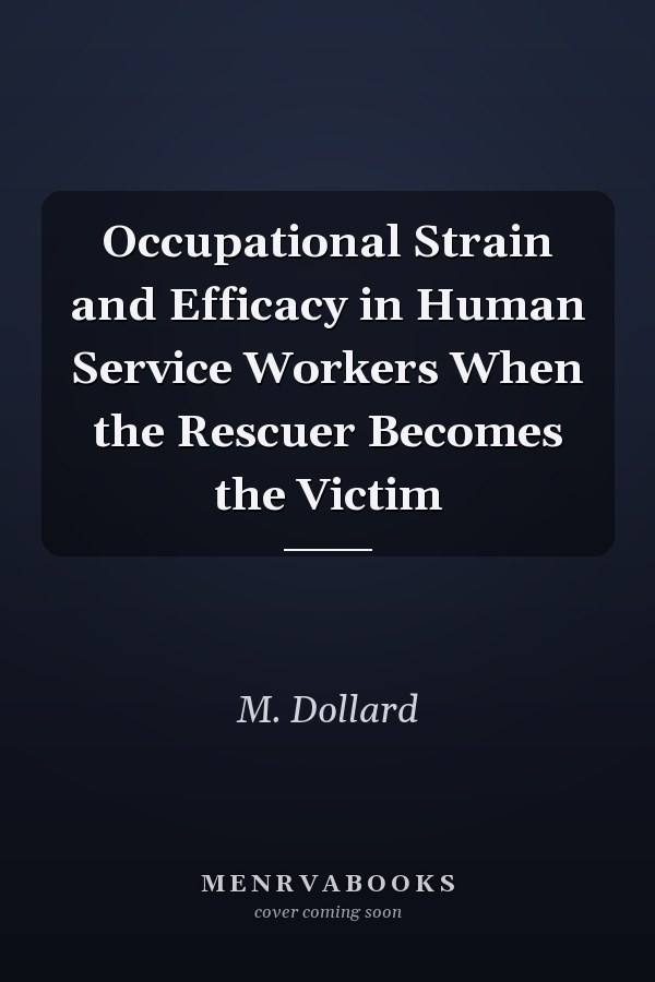 Occupational Strain and Efficacy in Human Service Workers When the Rescuer Becomes the Victim