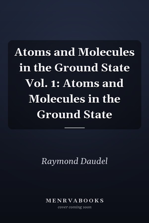 Atoms and Molecules in the Ground State Vol. 1: Atoms and Molecules in the Ground State