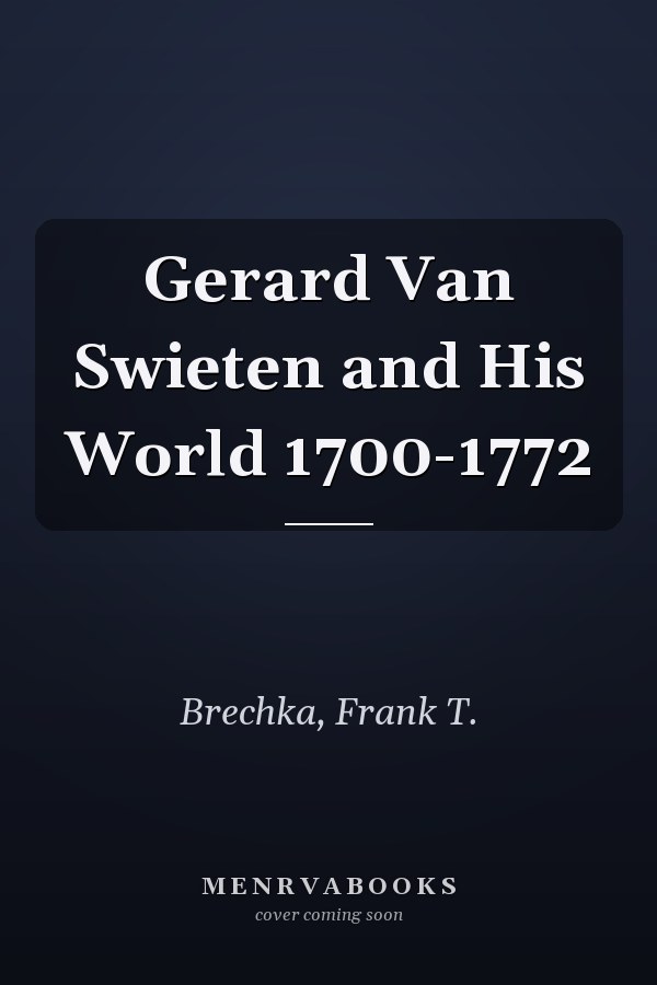 Gerard Van Swieten and His World 1700-1772