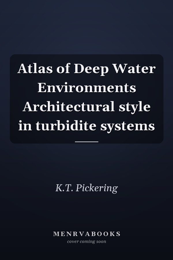 Atlas of Deep Water Environments Architectural style in turbidite systems