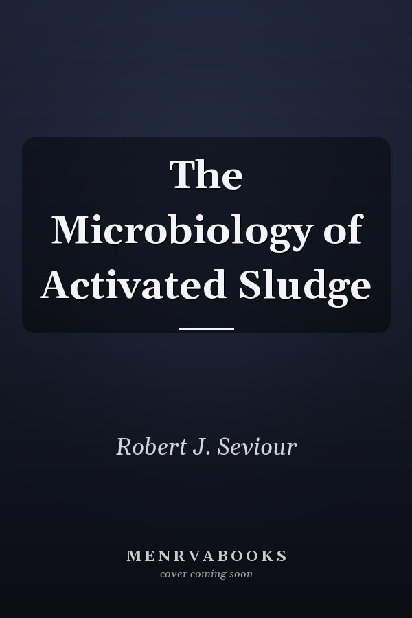 The Microbiology of Activated Sludge