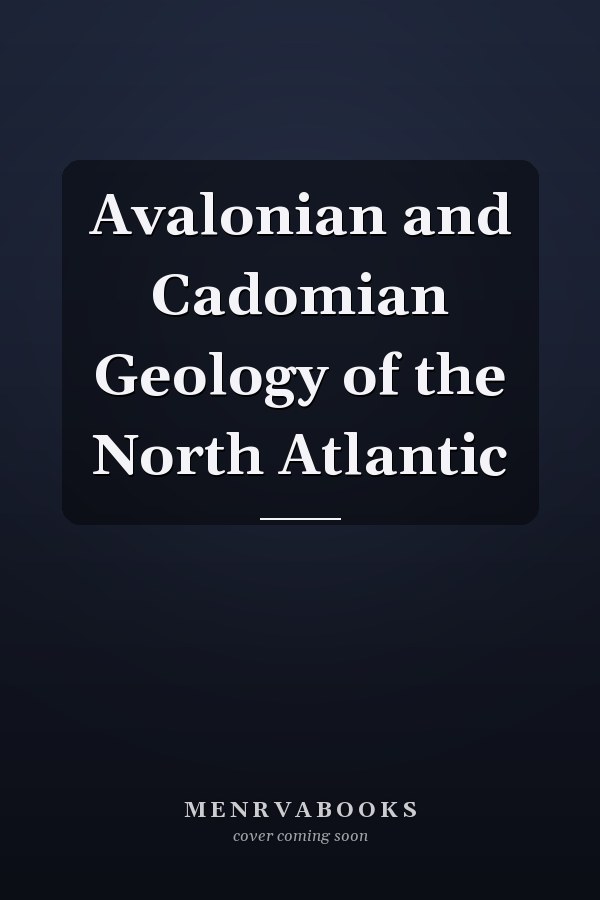 Avalonian and Cadomian Geology of the North Atlantic