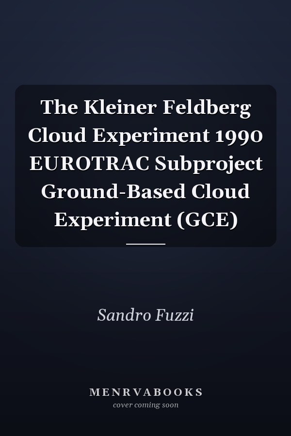 The Kleiner Feldberg Cloud Experiment 1990 EUROTRAC Subproject Ground-Based Cloud Experiment (GCE)
