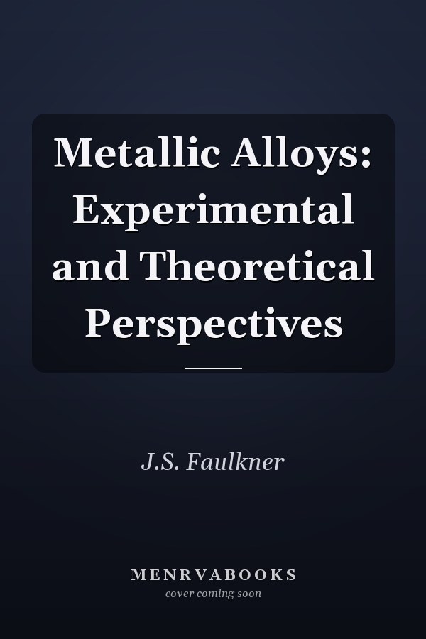 Metallic Alloys: Experimental and Theoretical Perspectives